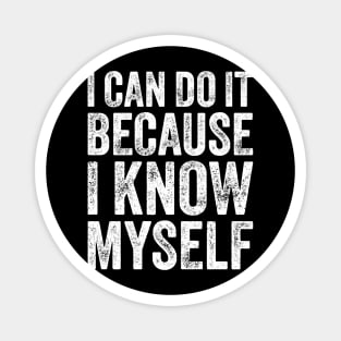 I Can Do It Because I Know Myself Motivational Quote Magnet